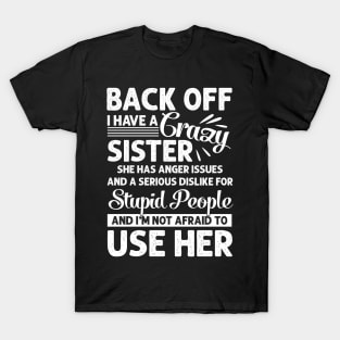 Funny Sister T-Shirt Back Off I Have A Crazy Sister T-Shirt